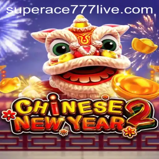 Exploring the Thrilling World of CHINESENEWYEAR2 with SuperAce777